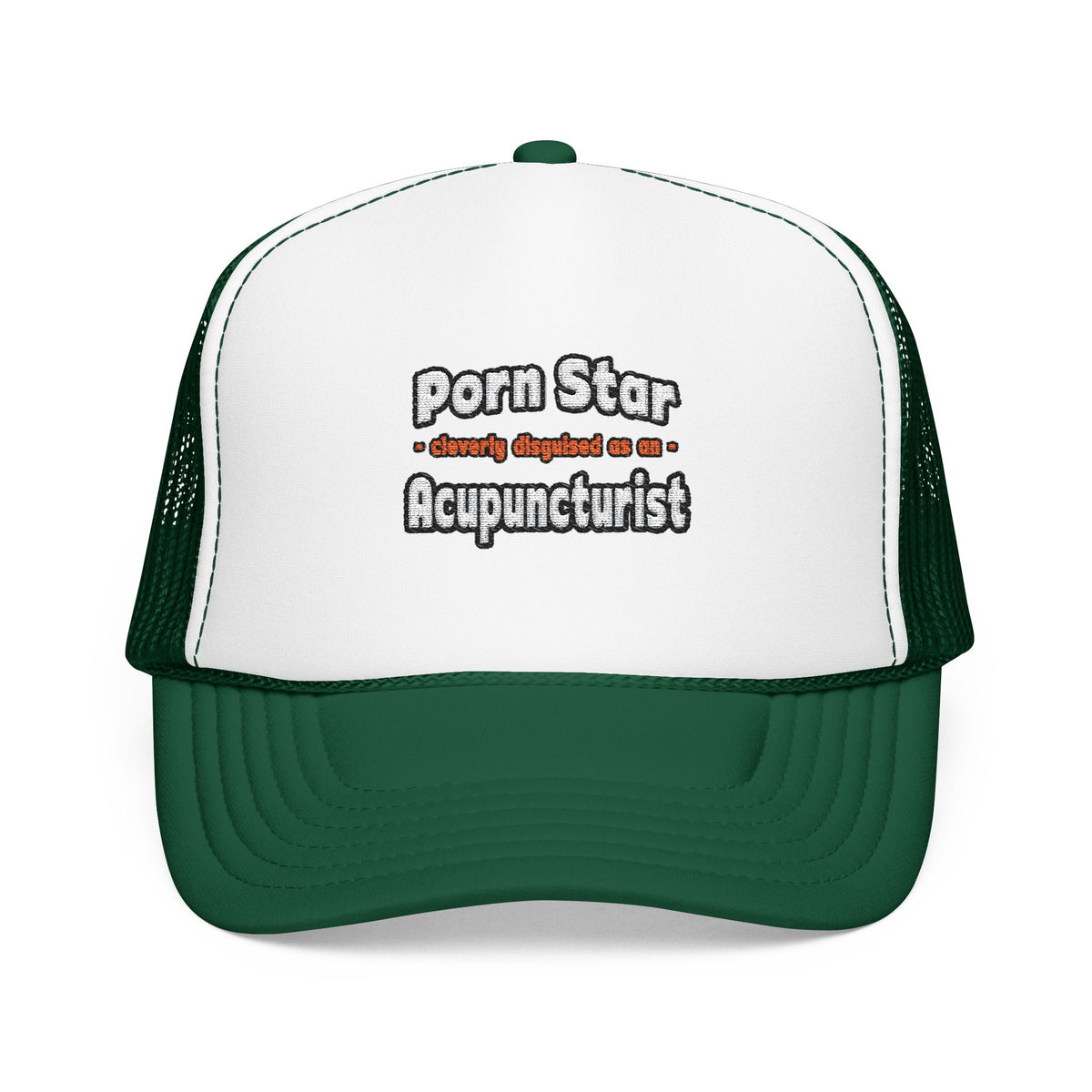 Porn Star .. Acupuncturist - Foam Trucker Hat