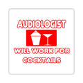 Audiologist ... Will Work For Cocktails - Square Stickers
