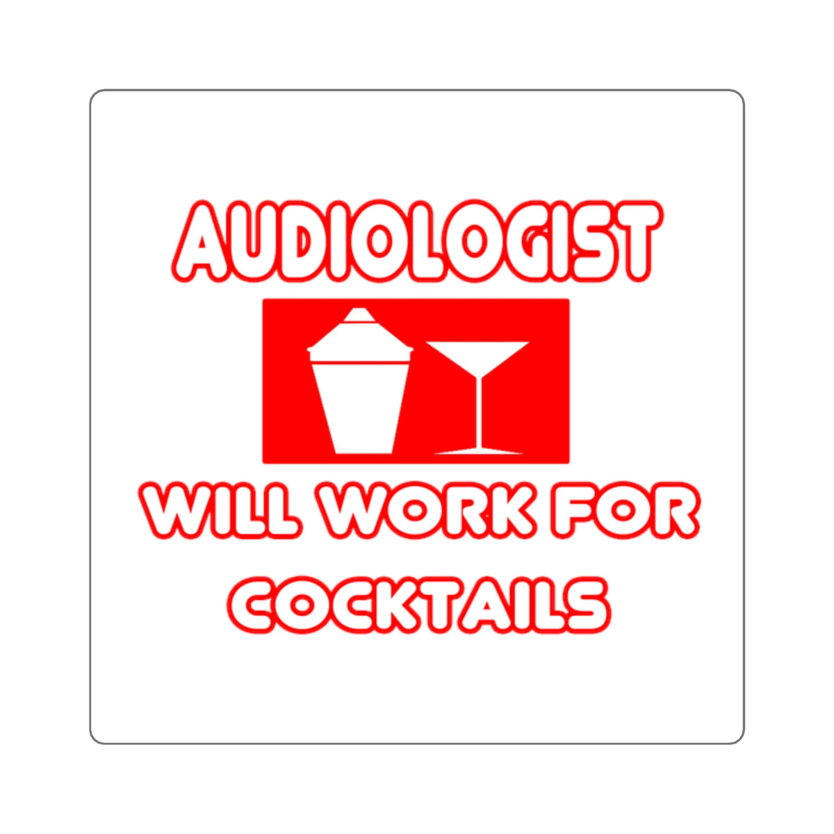 Audiologist ... Will Work For Cocktails - Square Stickers