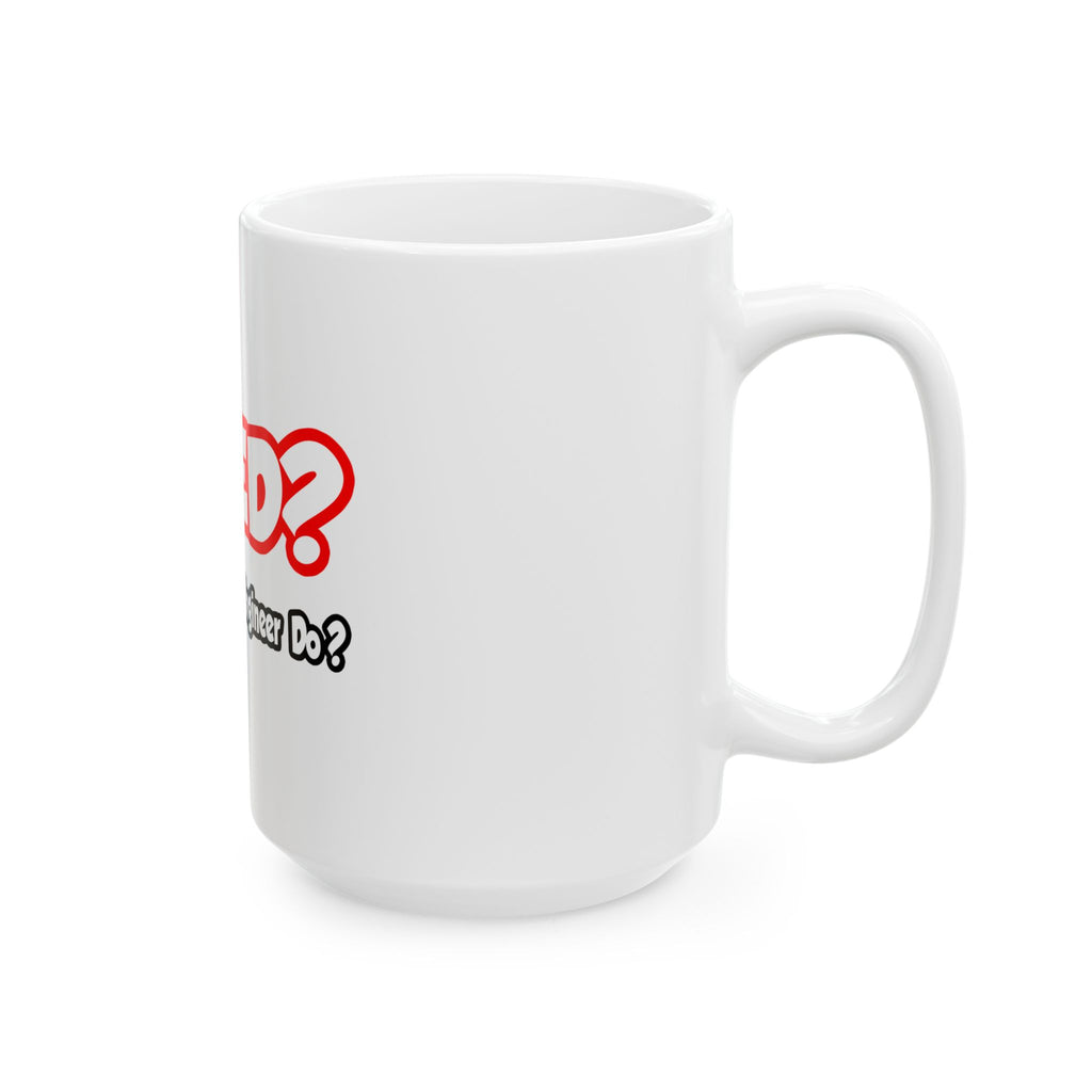 WWED...What Would an Engineer Do - Ceramic Mug, (11oz, 15oz)