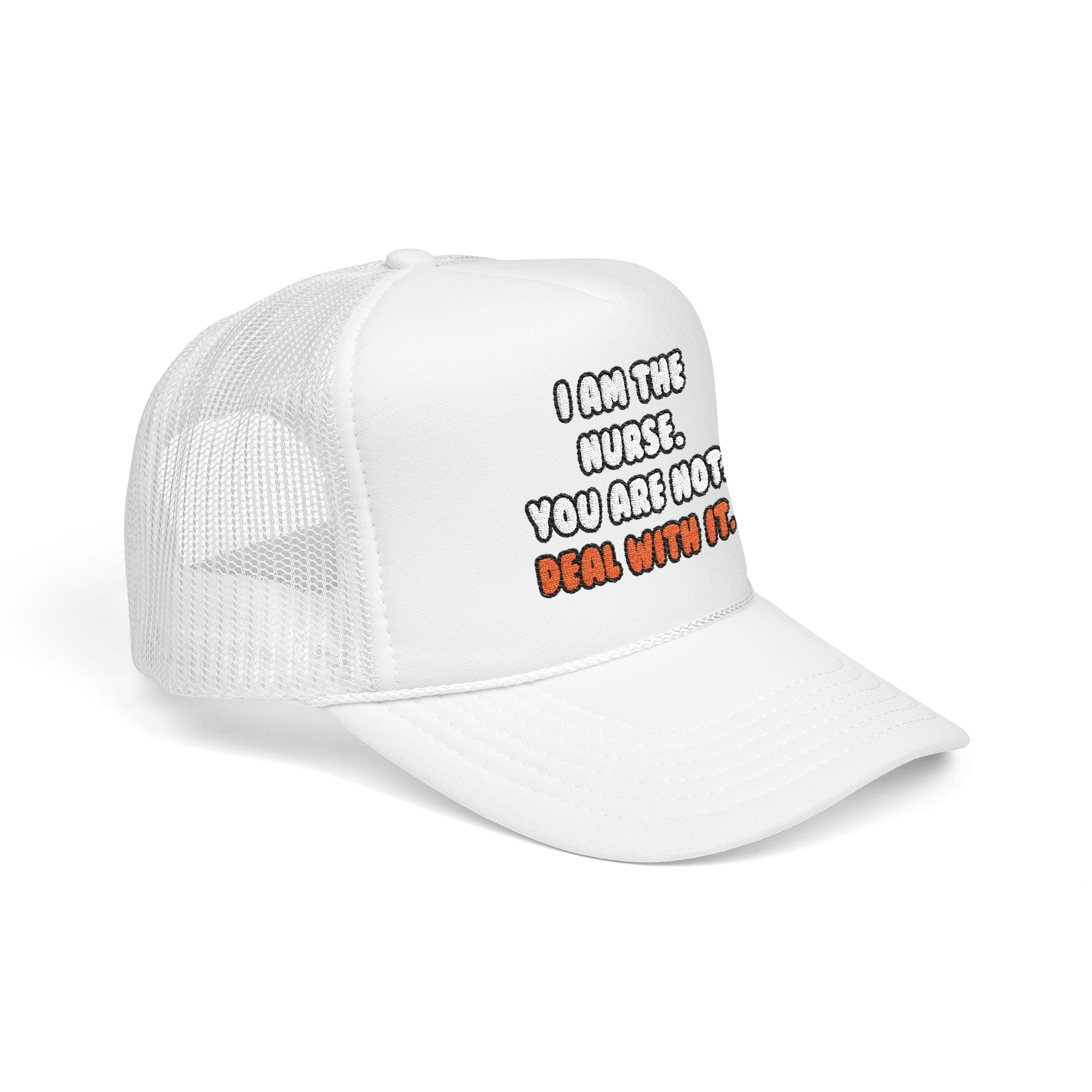 Deal With It ... Funny Nurse - Foam Trucker Hat