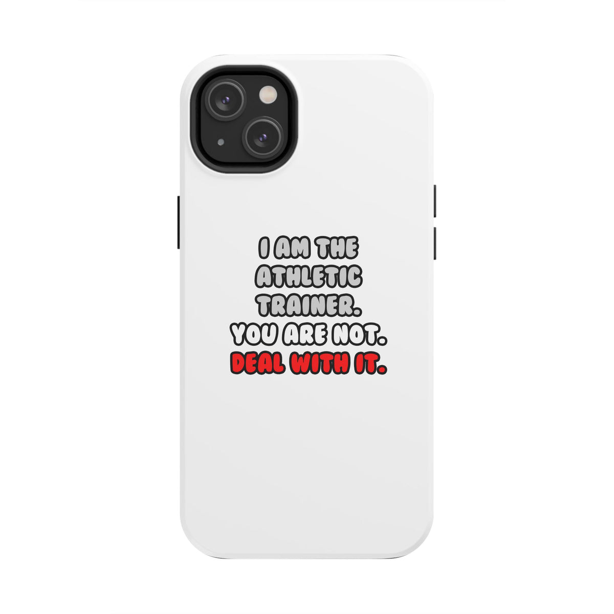 Deal With It ... Funny Athletic Trainer - Tough Phone Cases