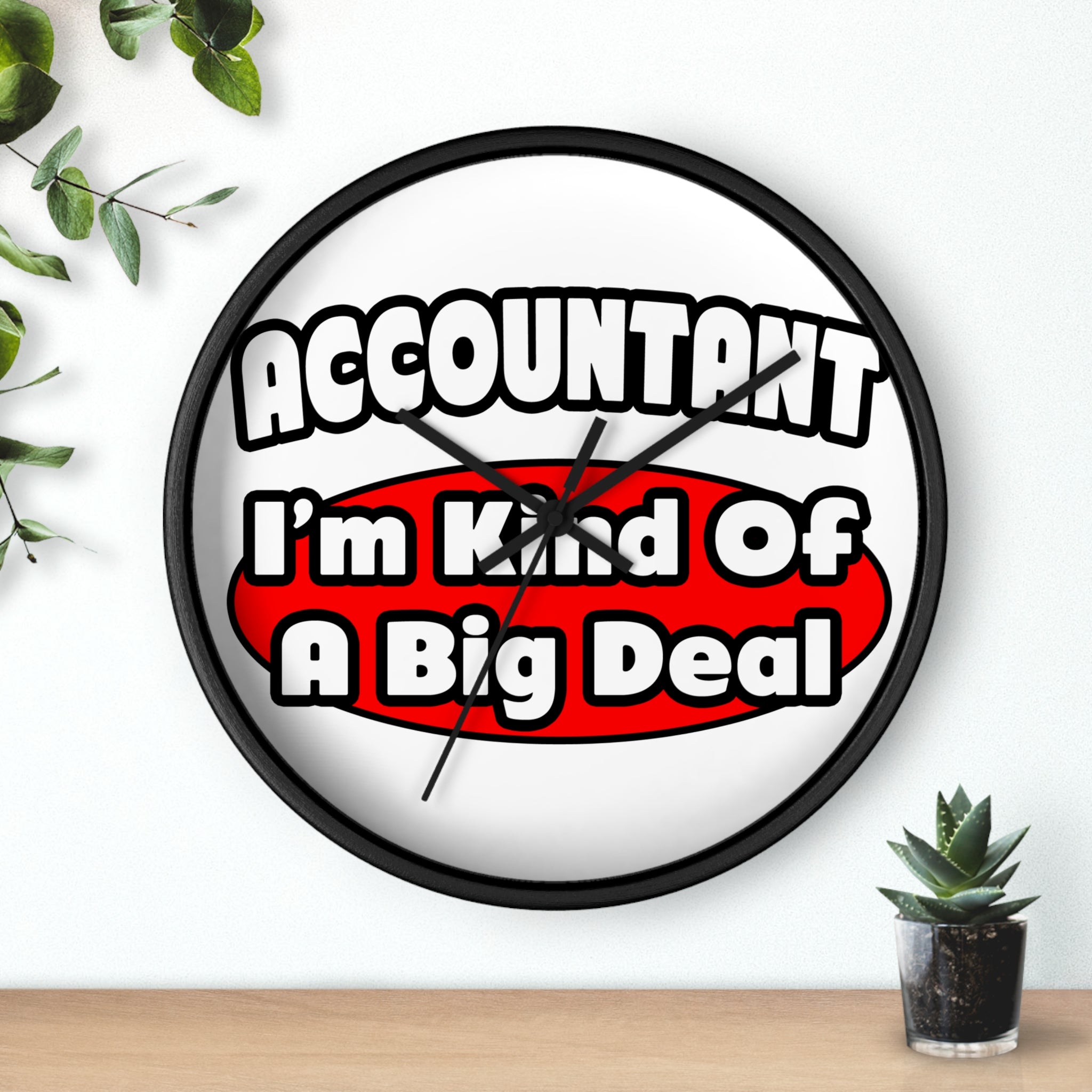 Accountant...Big Deal - Wall Clock