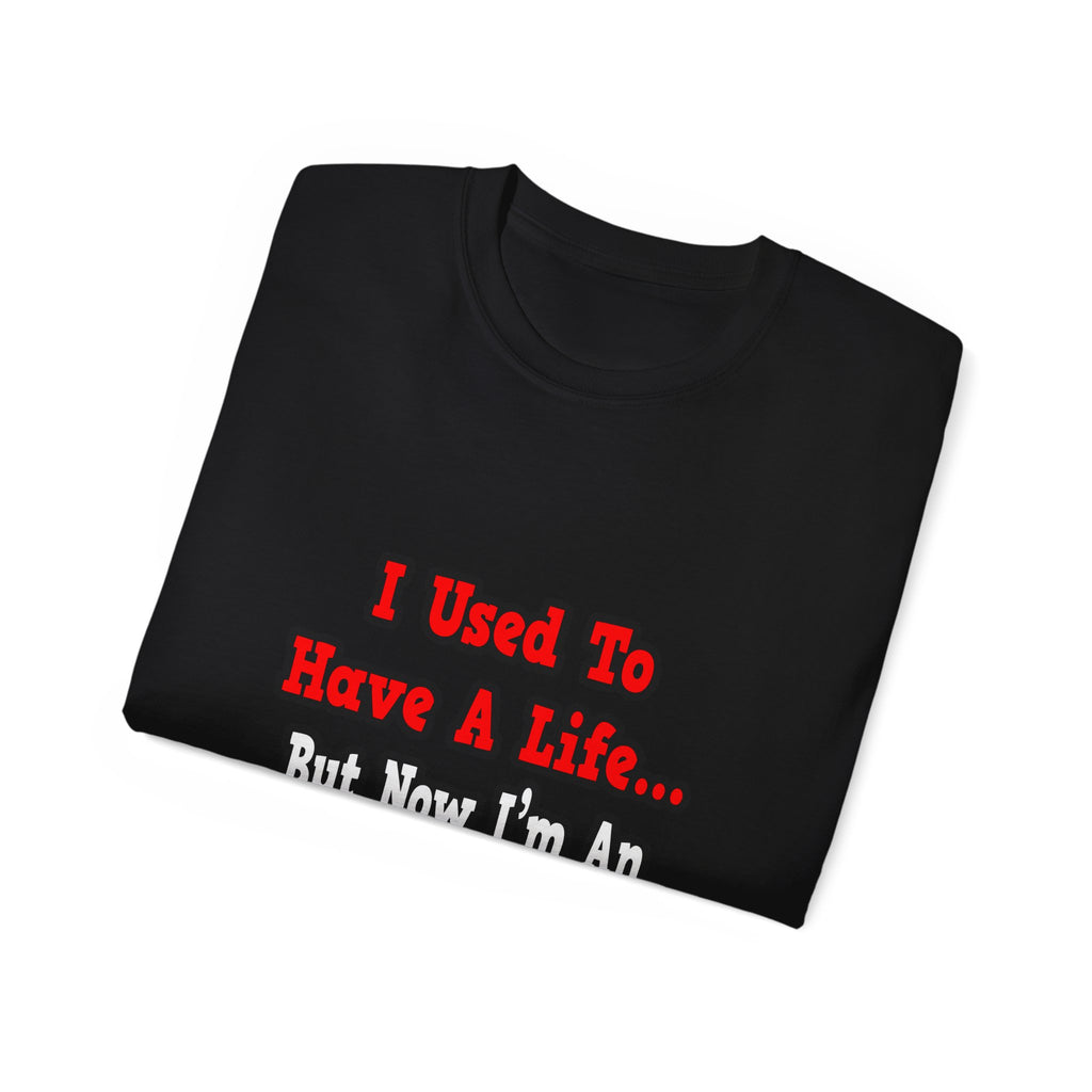 I Used to Have a Life...Aerospace Engineer - Unisex Ultra Cotton Tee