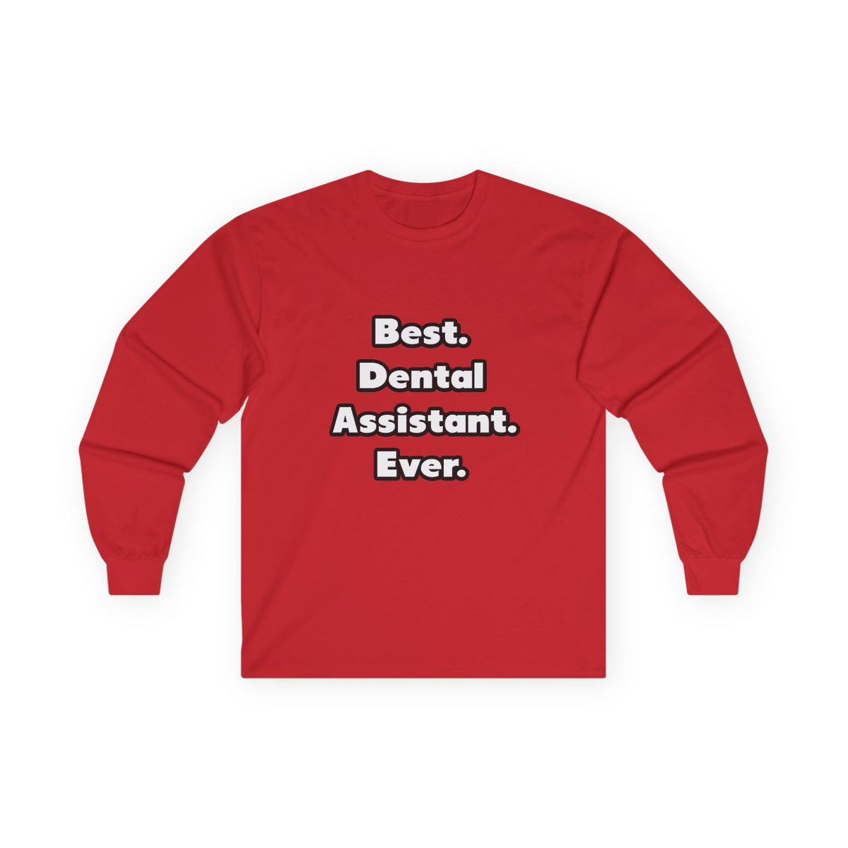 Best. Dental Assistant. Ever - Unisex Ultra Cotton Long Sleeve Tee