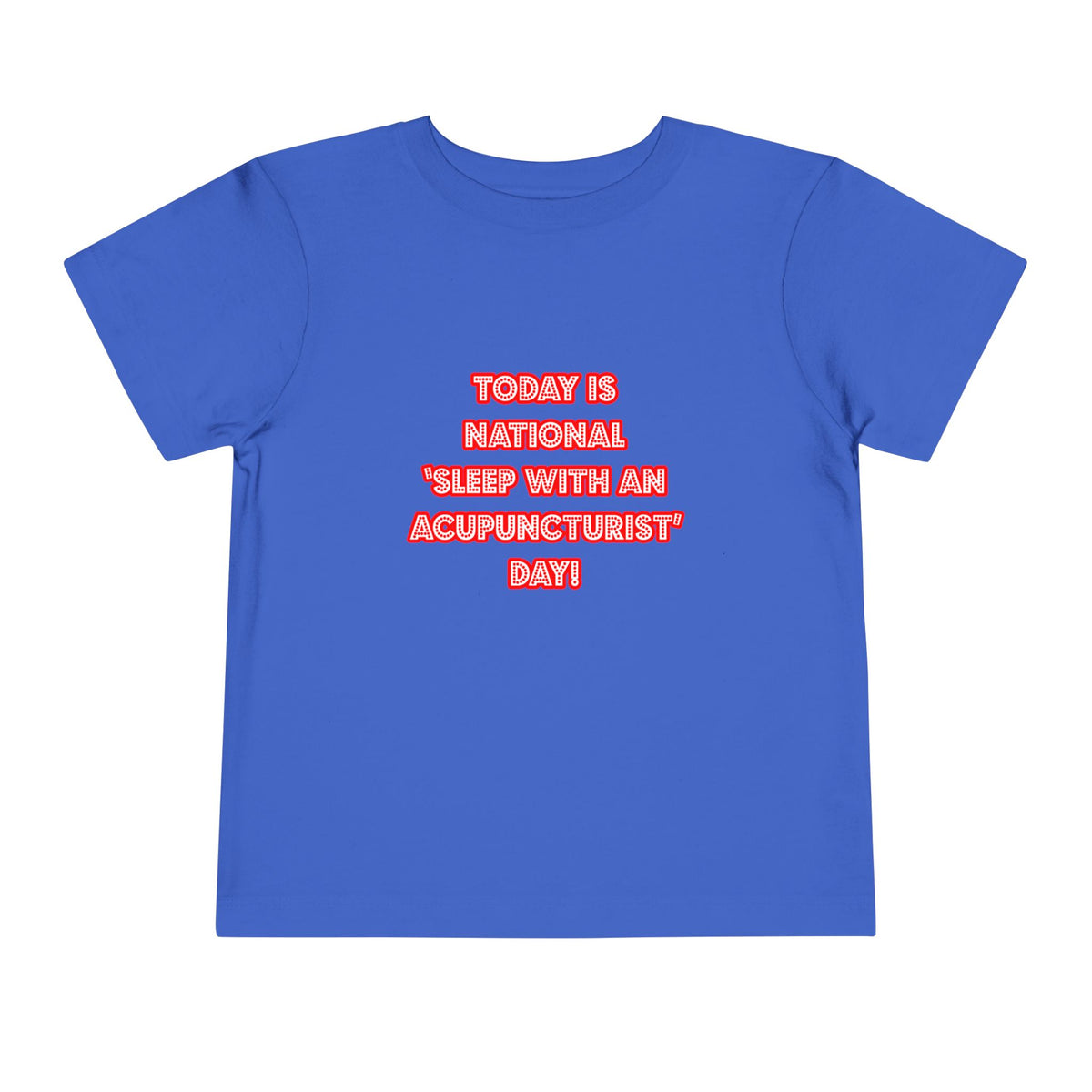 National 'Sleep With an Acupuncturist' Day - Toddler Short Sleeve Tee