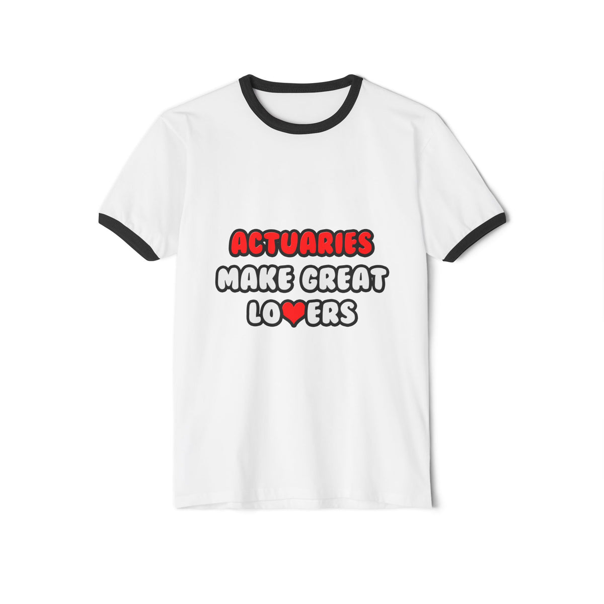 Actuaries Make Great Lovers   Copy - Unisex Cotton Ringer T-Shirt
