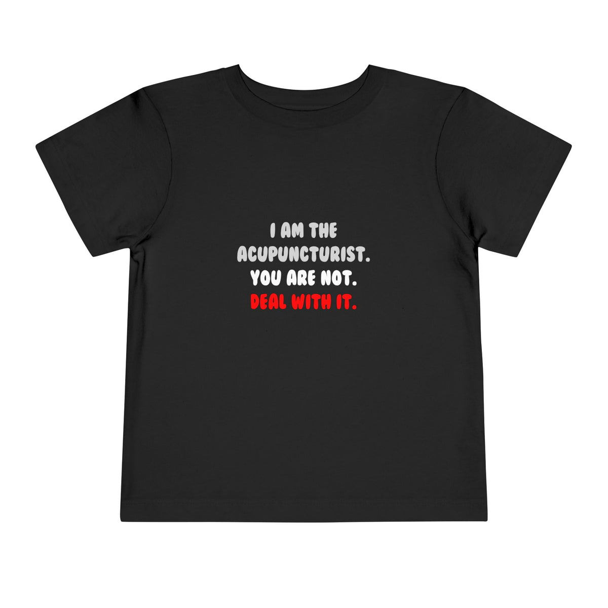 Deal With It ... Funny Acupuncturist - Toddler Short Sleeve Tee