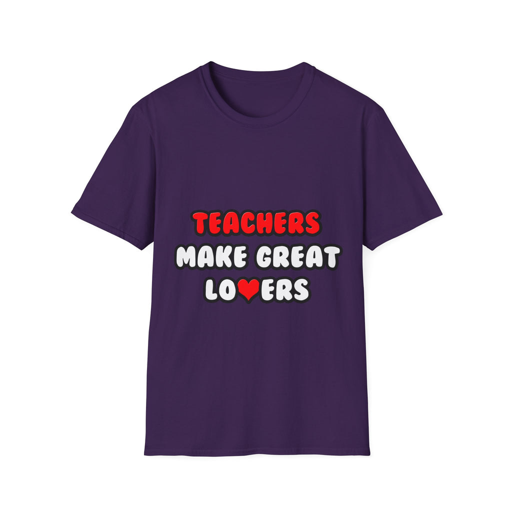 Teachers Make Great Lovers - Unisex Softstyle T-Shirt