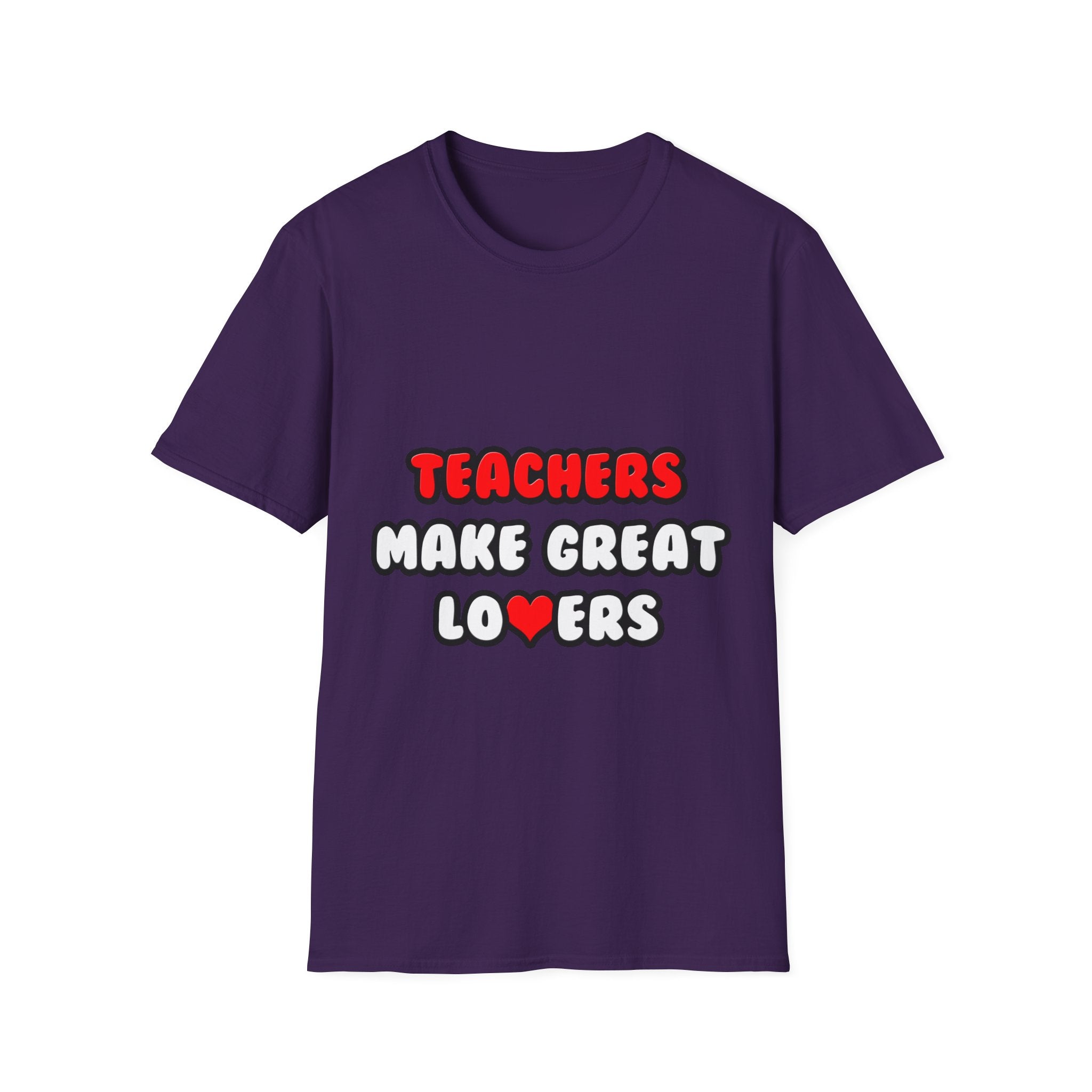 Teachers Make Great Lovers - Unisex Softstyle T-Shirt
