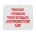 National 'Sleep With an Acupuncturist' Day - Mouse Pad (Rectangle)