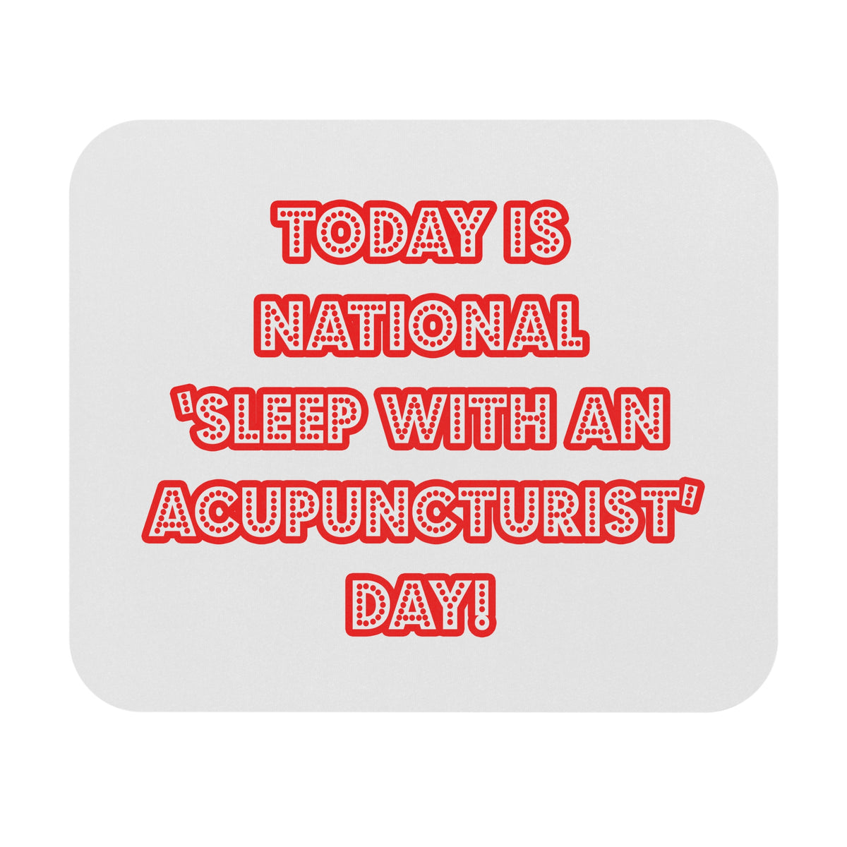 National 'Sleep With an Acupuncturist' Day - Mouse Pad (Rectangle)