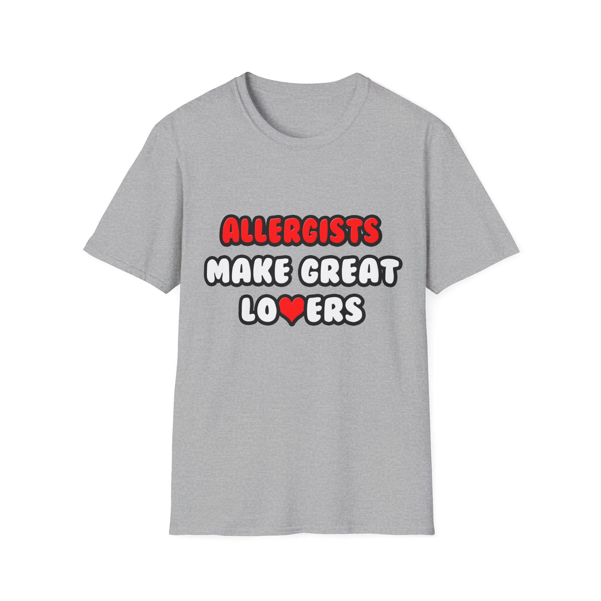 Allergists Make Great Lovers - Unisex Softstyle T-Shirt