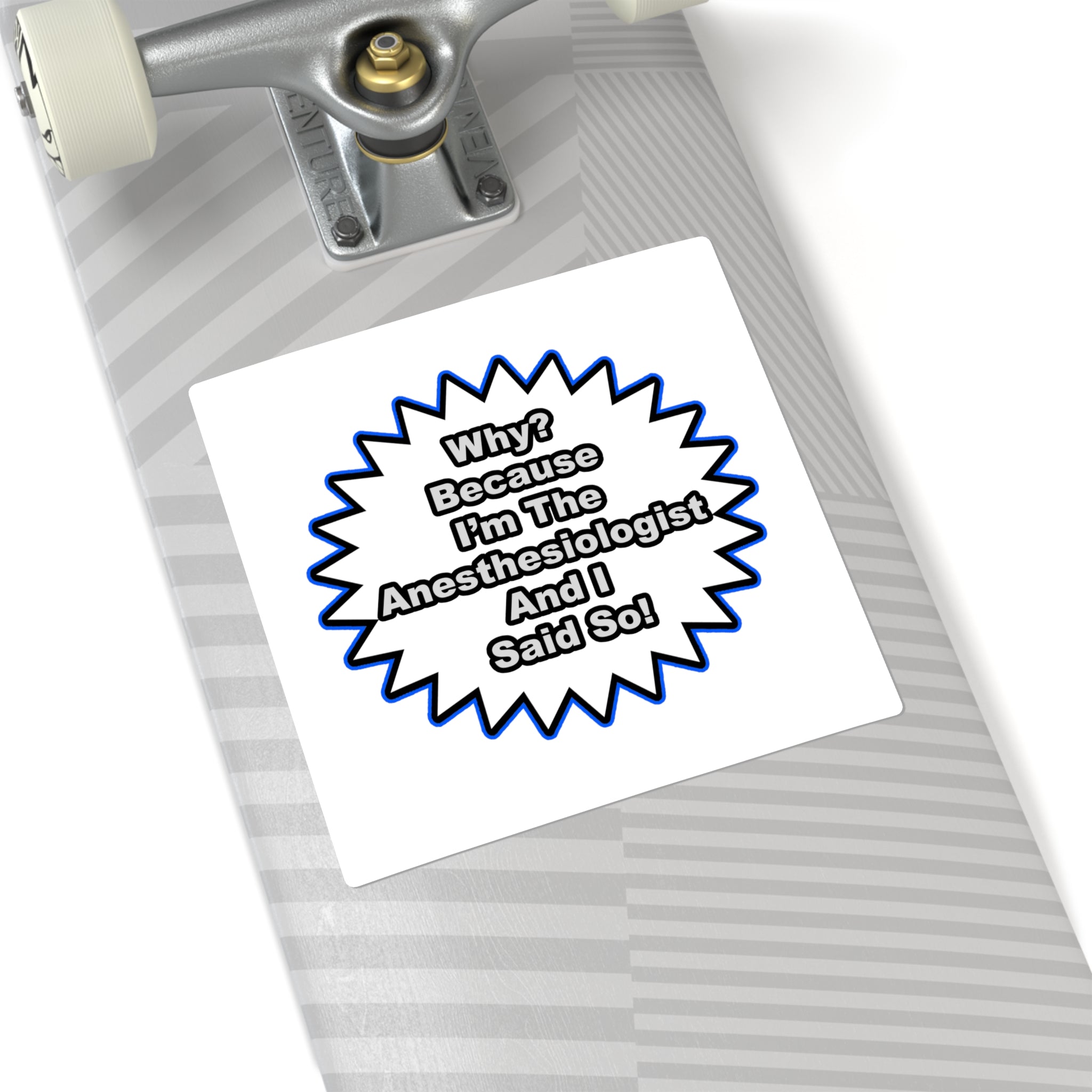 Anesthesiologist...Because I Said So - Square Stickers
