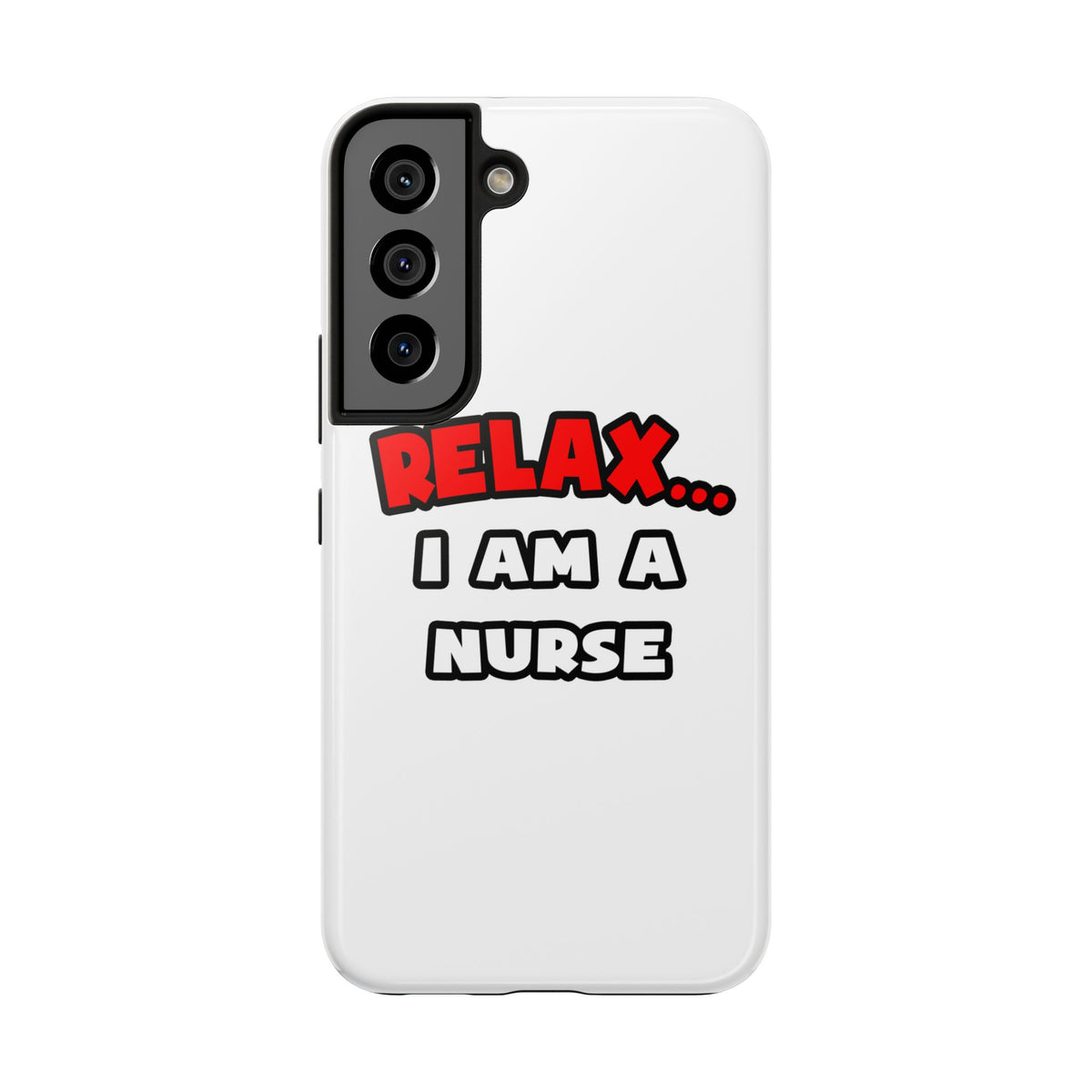 Relax ... I Am A Nurse - Tough Phone Cases