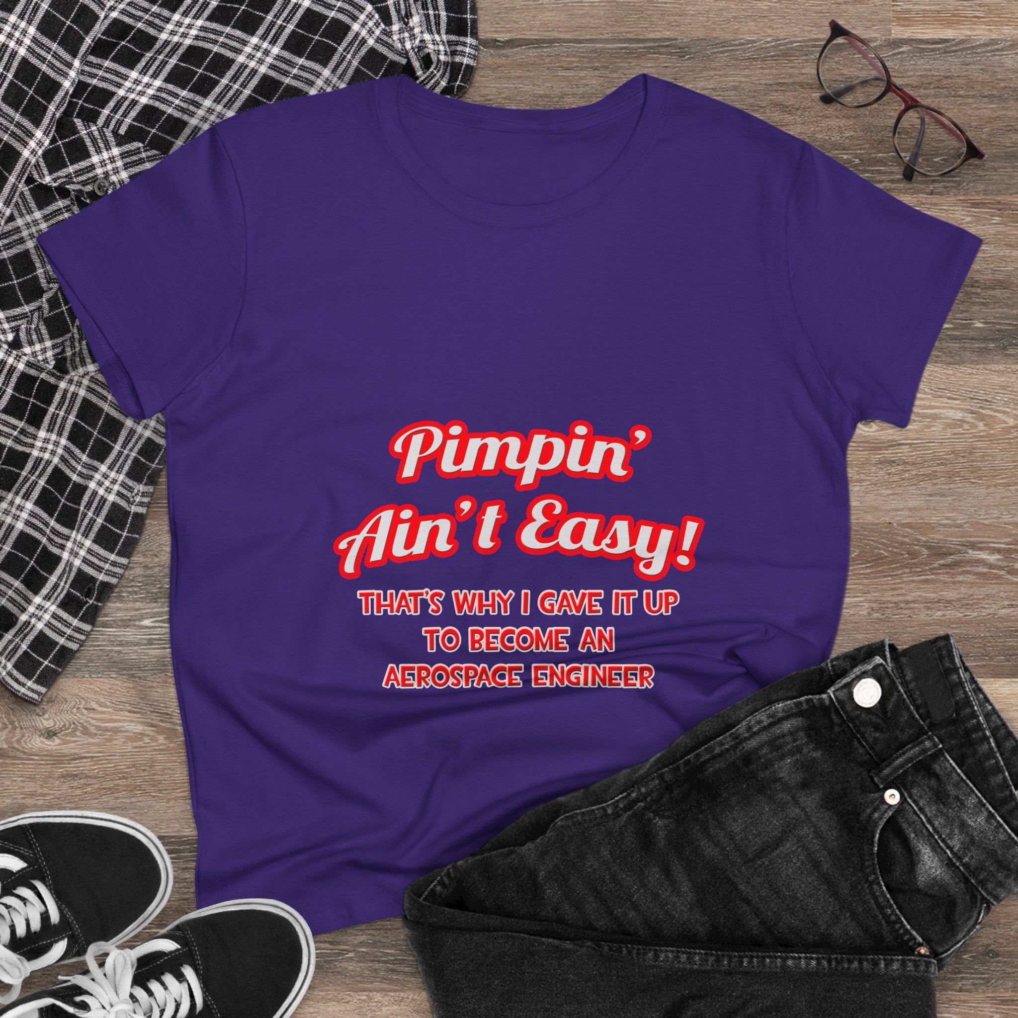 Pimpin' Ain't Easy .. Aerospace Engineer - Women's Midweight Cotton Tee