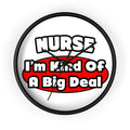 Nurse...Big Deal - Wall Clock