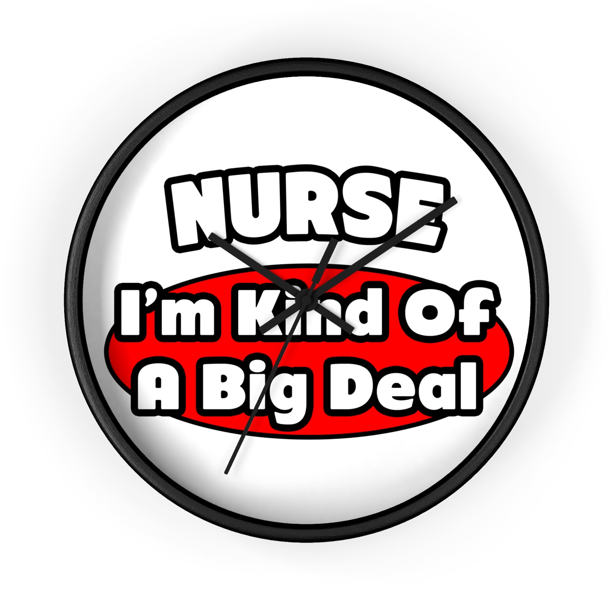 Nurse...Big Deal - Wall Clock