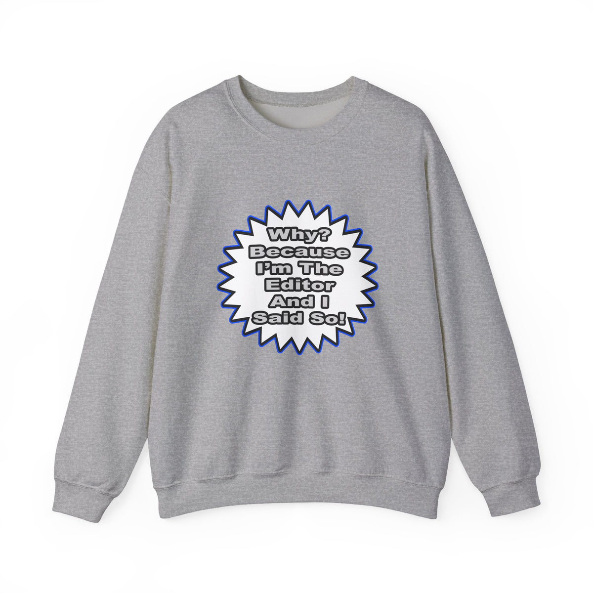Editor...Because I Said So - Unisex Heavy Blend™ Crewneck Sweatshirt