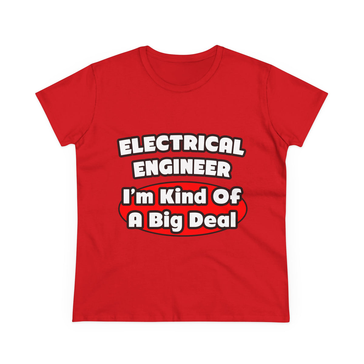 Electrical Engineer...Big Deal - Women's Midweight Cotton Tee