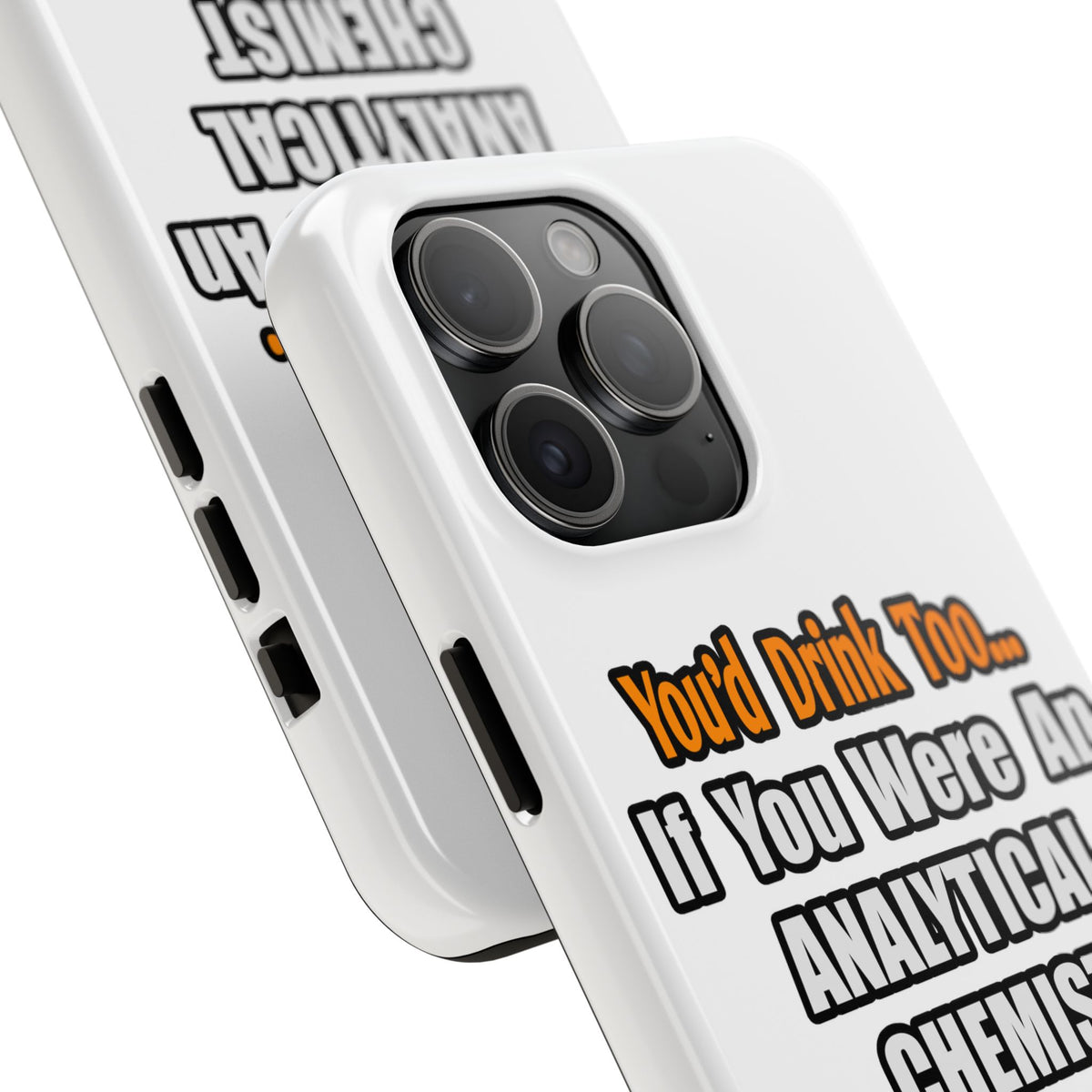 You'd Drink Too...Analytical Chemist - Tough Phone Cases