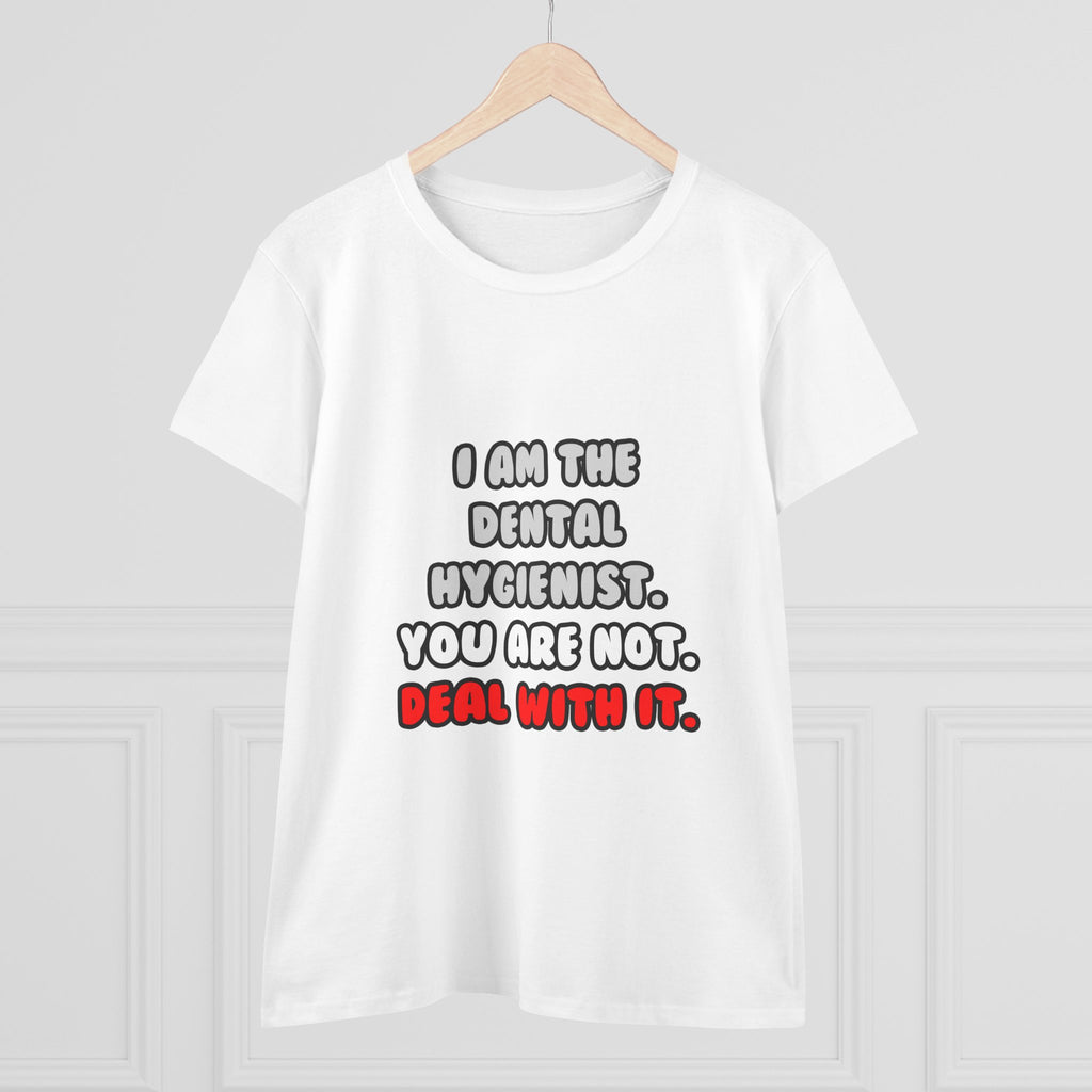 Deal With It ... Funny Dental Hygienist - Women's Midweight Cotton Tee