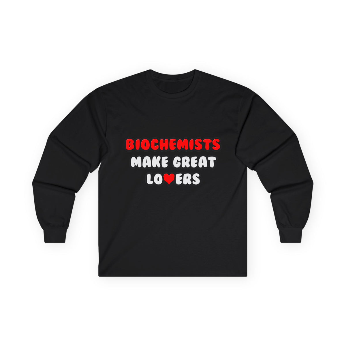 Biochemists Make Great Lovers - Unisex Ultra Cotton Long Sleeve Tee