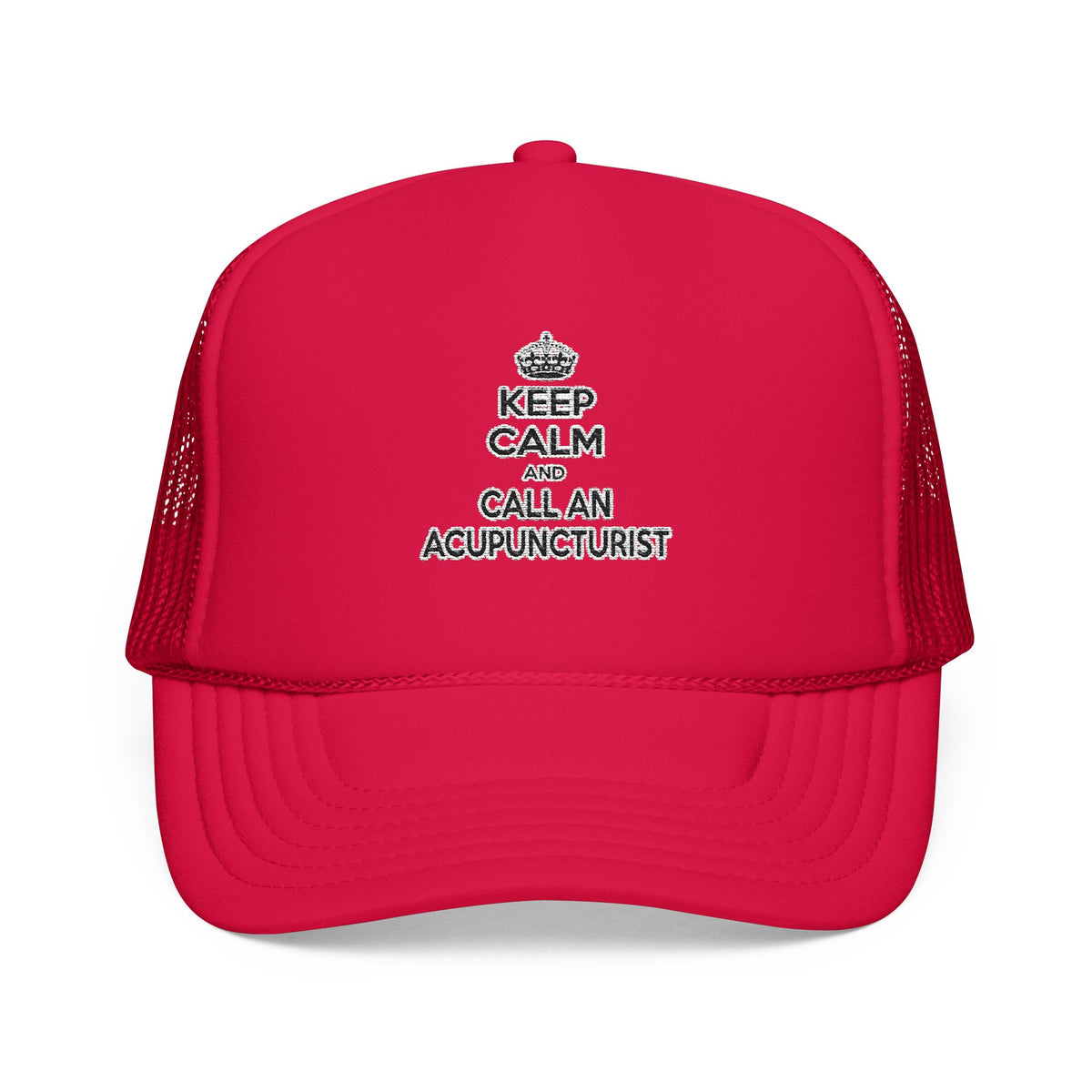 Keep Calm and Call an Acupuncturist - Foam Trucker Hat