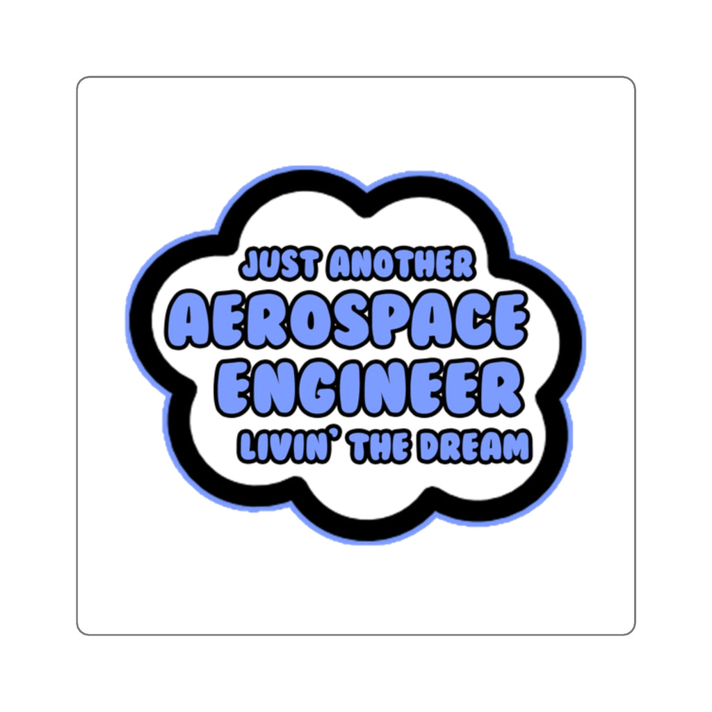 Aerospace Engineer .. Livin' The Dream - Square Stickers