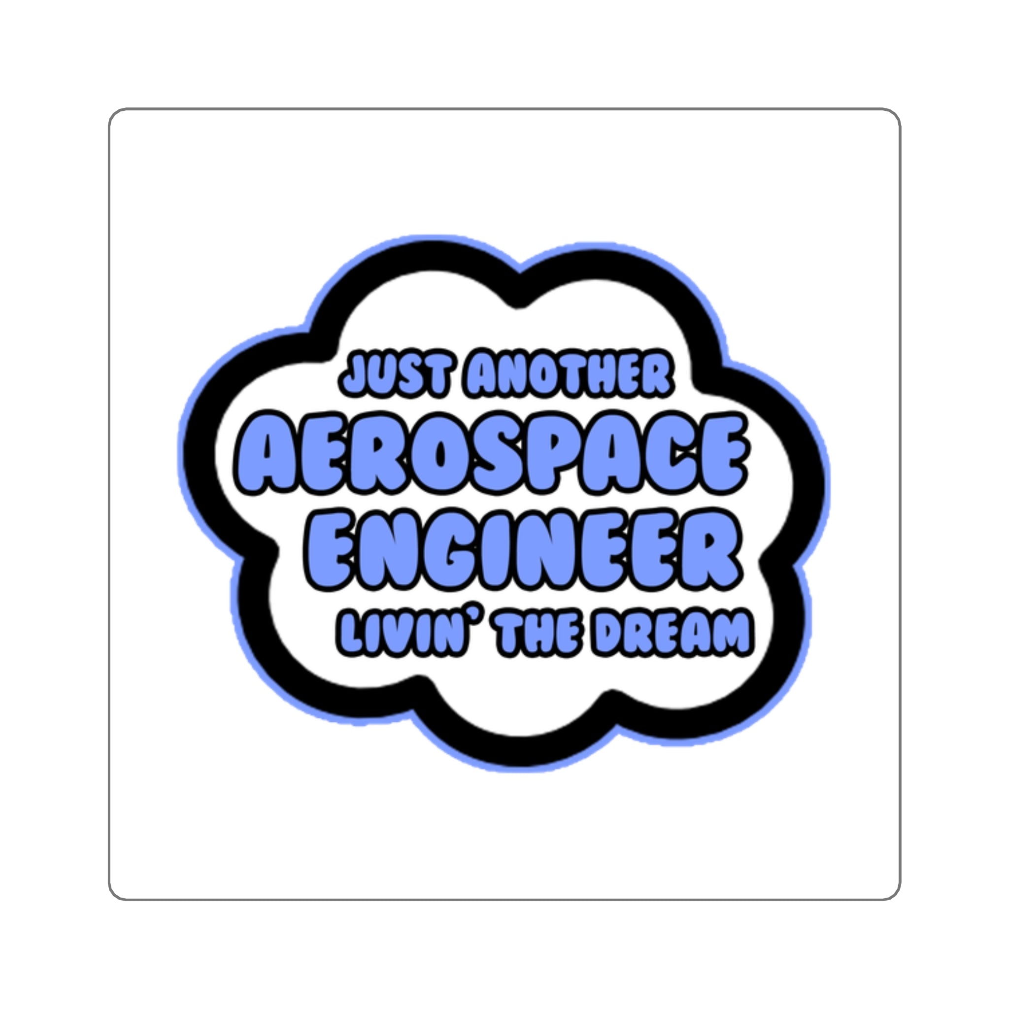Aerospace Engineer .. Livin' The Dream - Square Stickers