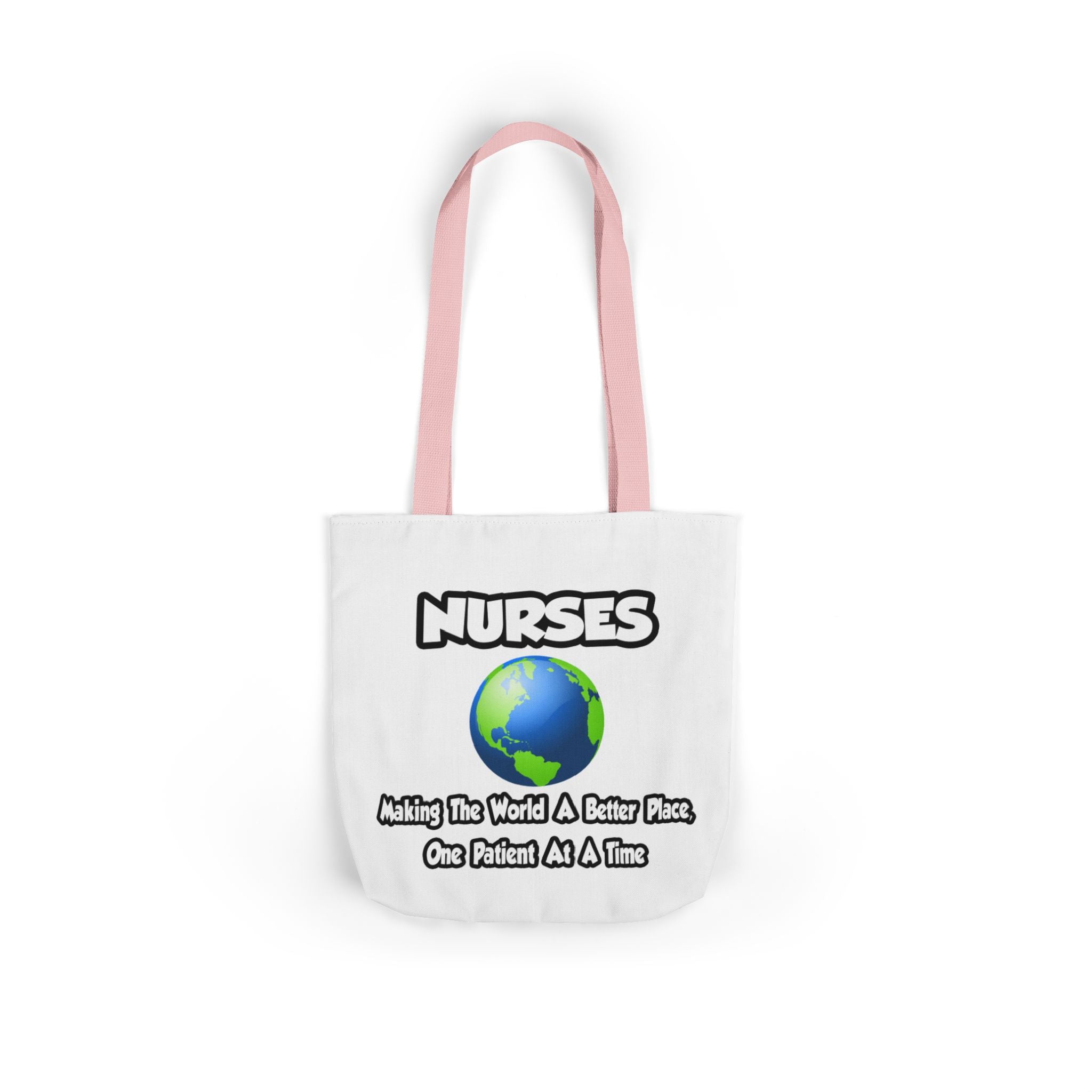 Nurses...Making the World a Better Place - Canvas Tote Bag, 5-Color Straps