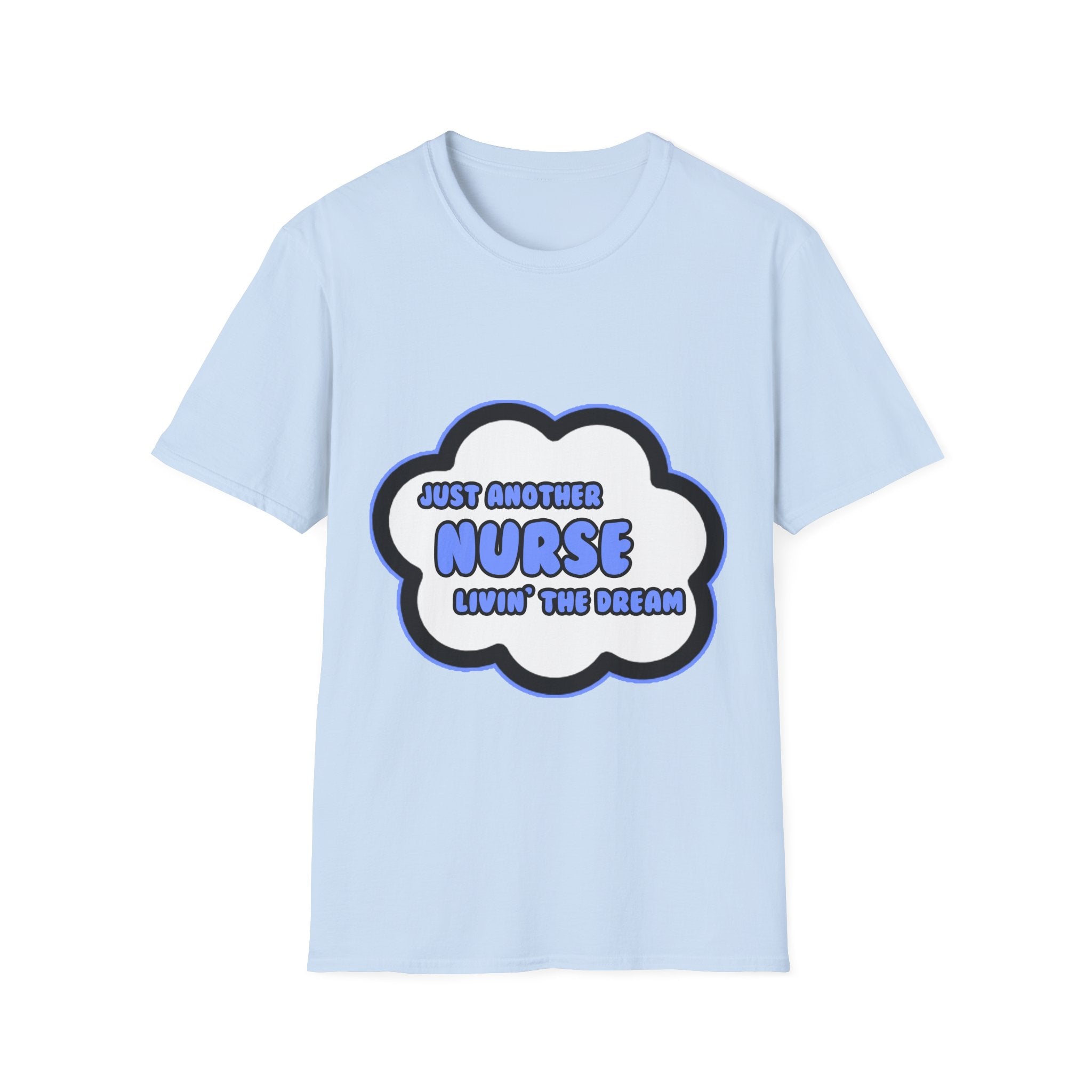 Nurse .. Livin' The Dream - Unisex Softstyle T-Shirt