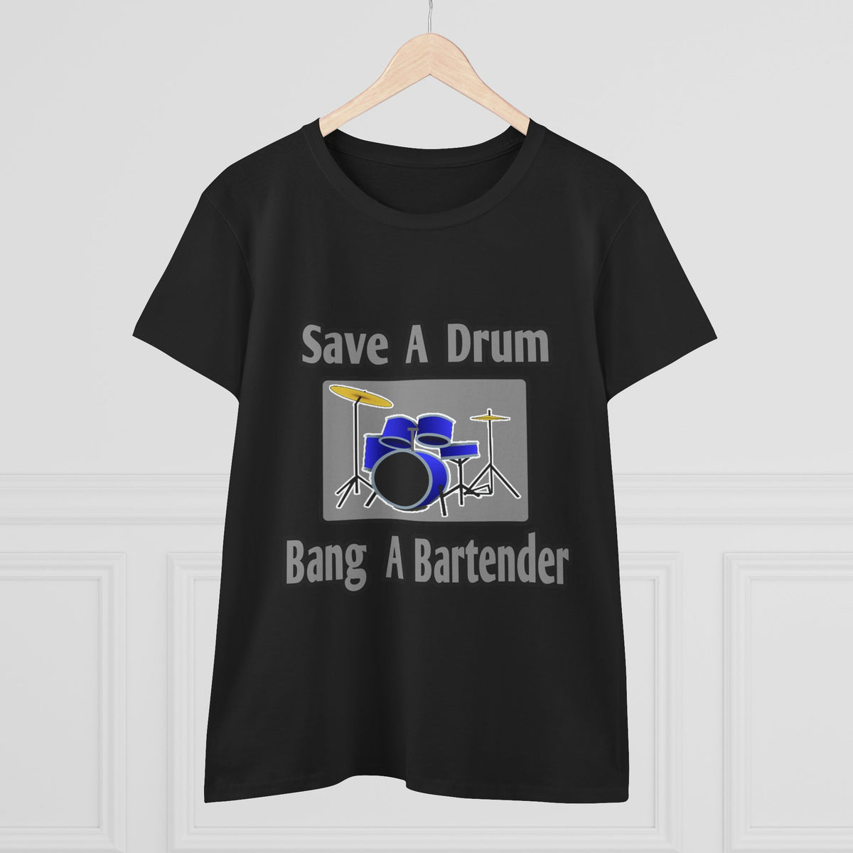 Save a Drum...Bang a Bartender - Women's Midweight Cotton Tee