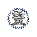 Neonatal Nurse...Because I Said So - Square Stickers