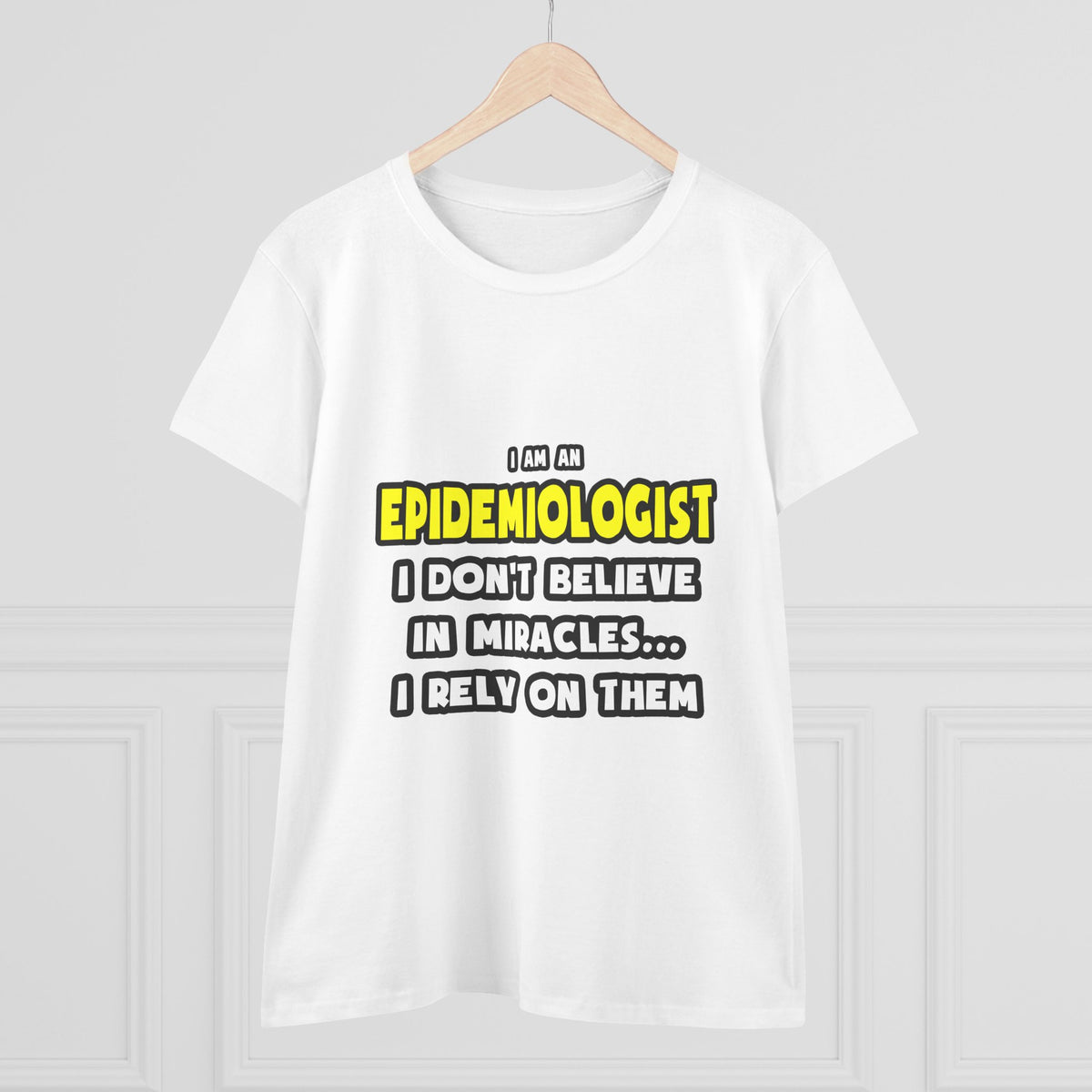Miracles and Epidemiologists ... Funny - Women's Midweight Cotton Tee