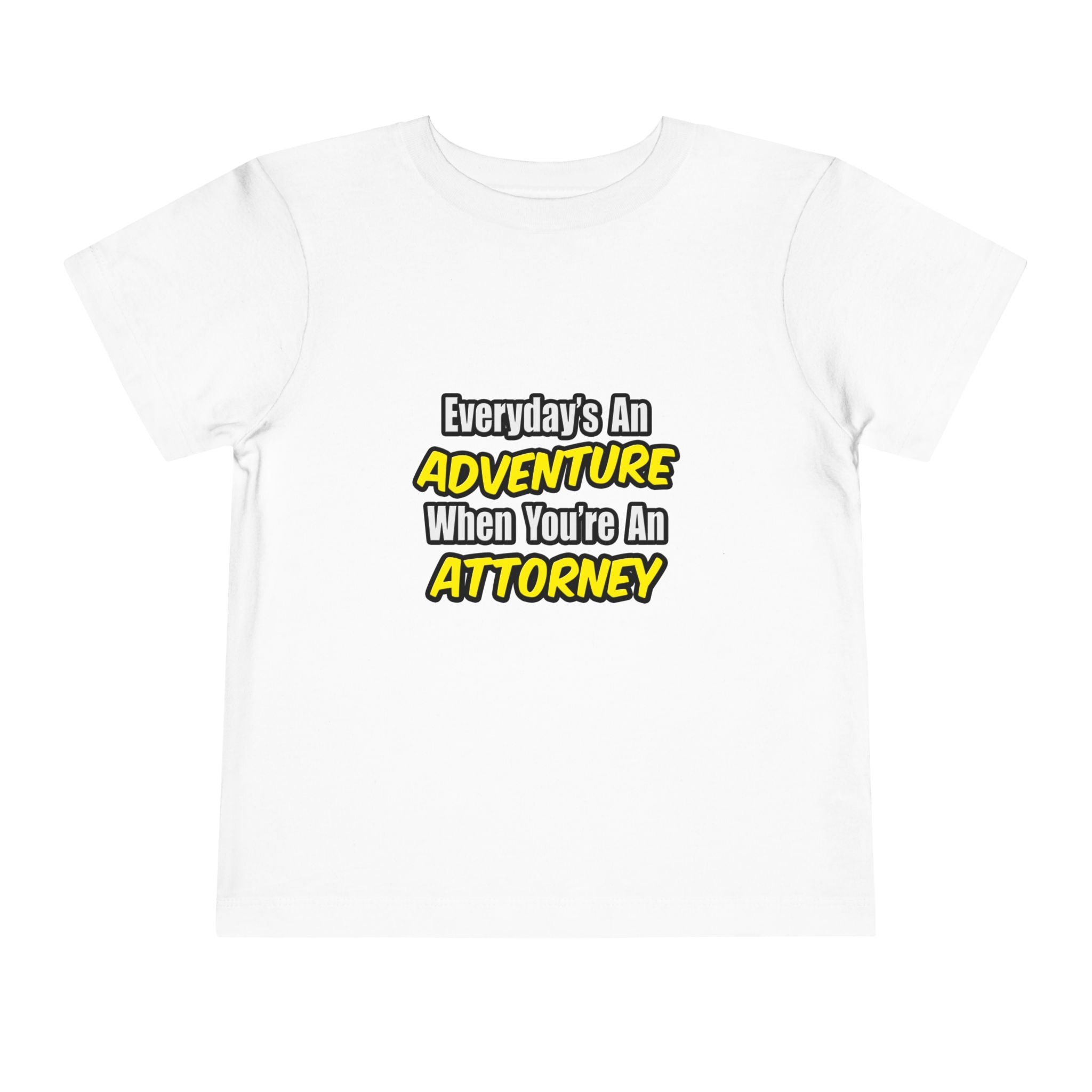 Everyday's An Adventure...Attorney - Toddler Short Sleeve Tee
