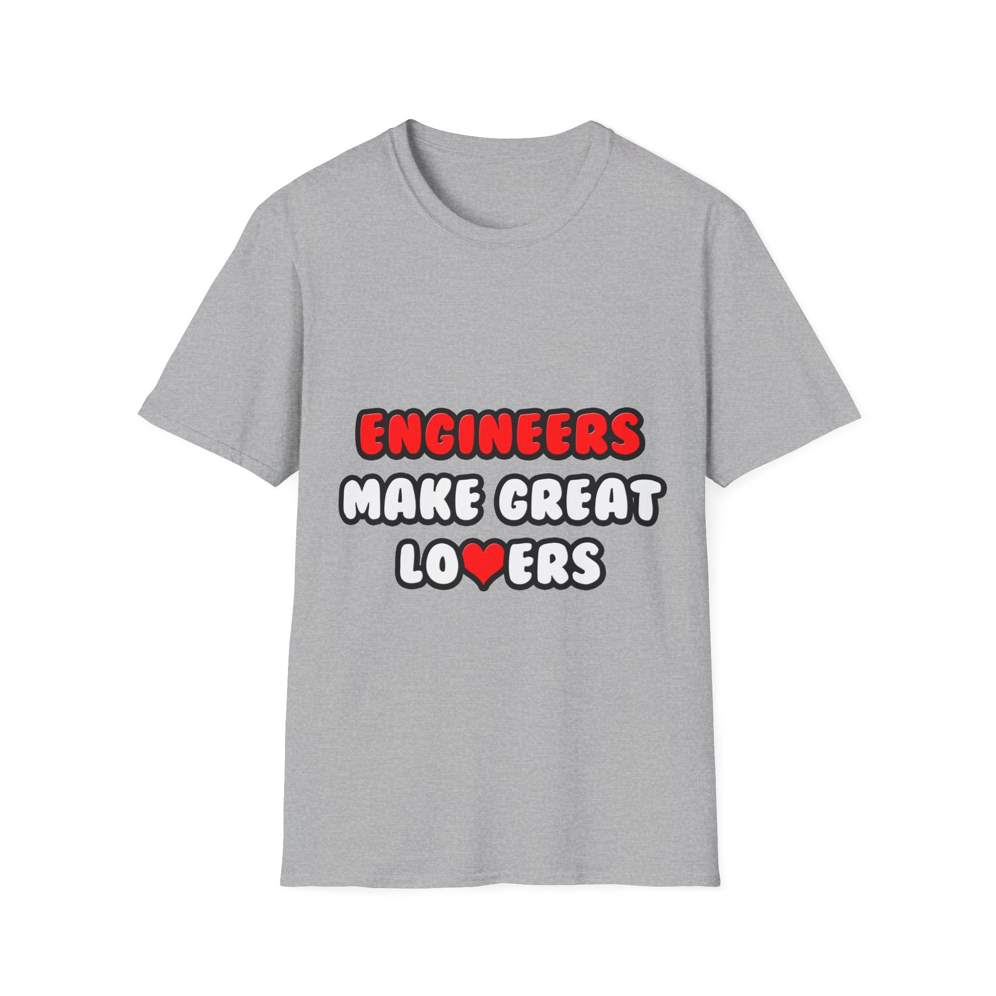 Engineers Make Great Lovers - Unisex Softstyle T-Shirt